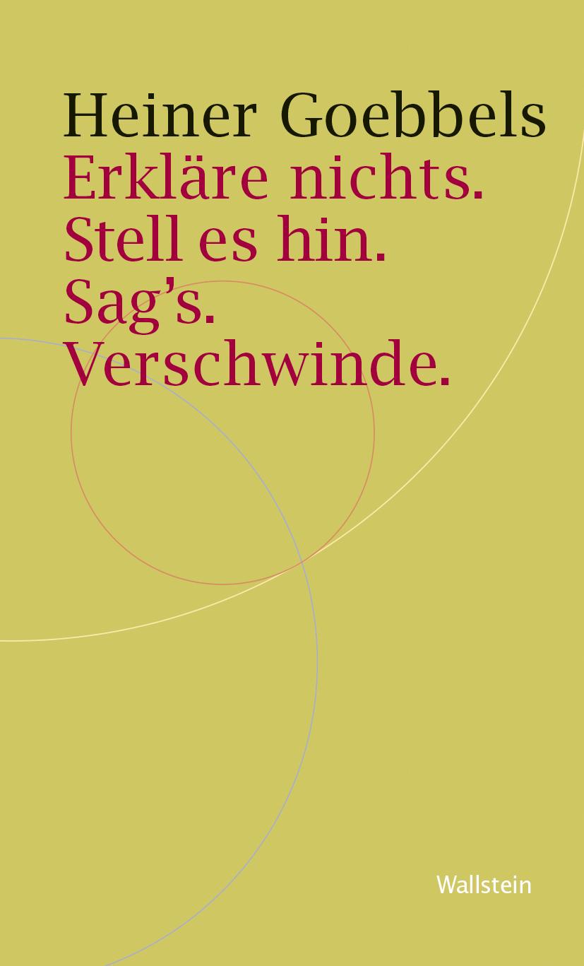 Vorderes Coverbild Erkläre nichts. Stell es hin. Sag`s. Verschwinde.