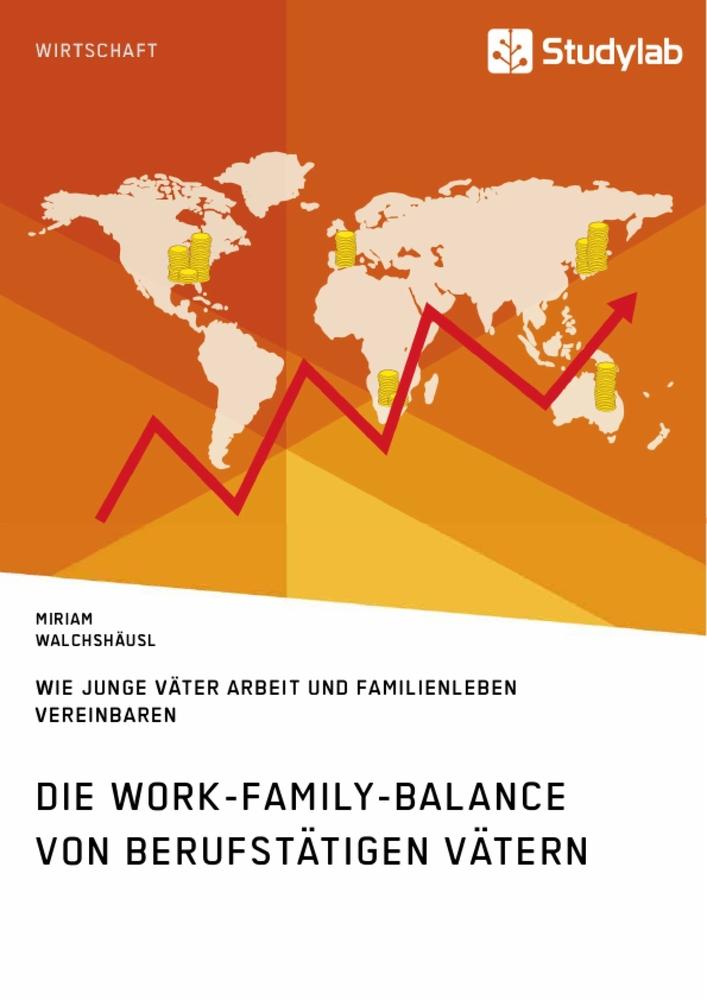 Vorderes Coverbild Die Work-Family-Balance von berufstätigen Vätern. Wie junge Väter Arbeit und Familienleben vereinbaren