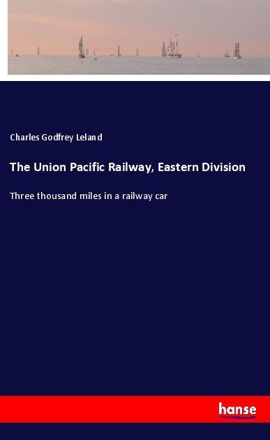 Vorderes Coverbild The Union Pacific Railway, Eastern Division