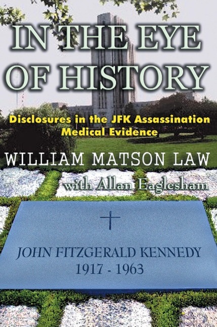 Vorderes Coverbild In The Eye Of History; Disclosures in the JFK assassination medical evidence