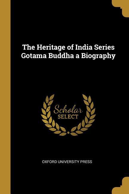 Vorderes Coverbild The Heritage of India Series Gotama Buddha a Biography
