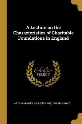 Vorderes Coverbild A Lecture on the Characteristics of Charitable Foundations in England