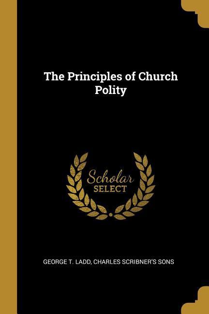 Vorderes Coverbild The Principles of Church Polity