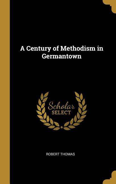 Vorderes Coverbild A Century of Methodism in Germantown