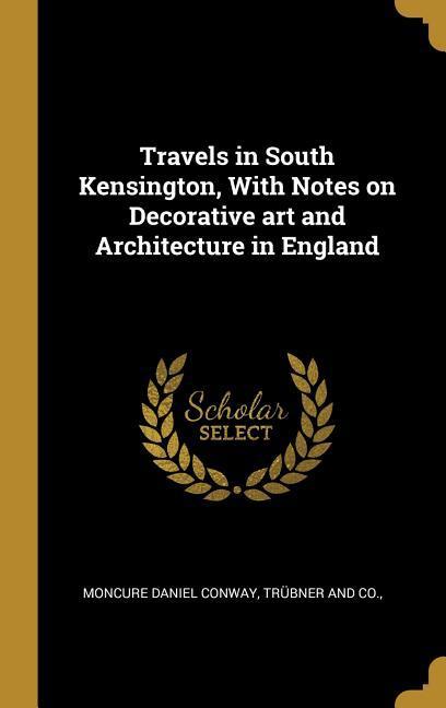 Vorderes Coverbild Travels in South Kensington, With Notes on Decorative art and Architecture in England