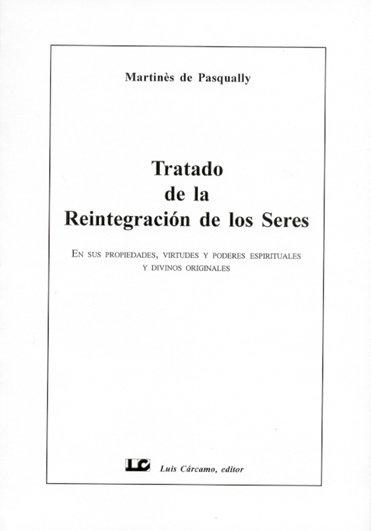 Vorderes Coverbild Tratado de la reintegración de los seres : en sus propiedades, virtudes y poderes espirituales y divinos originales