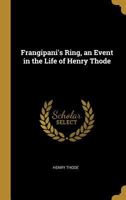 Vorderes Coverbild Frangipani's Ring, an Event in the Life of Henry Thode