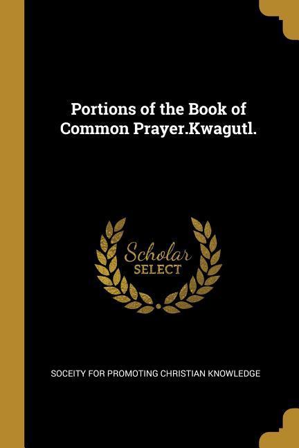 Vorderes Coverbild Portions of the Book of Common Prayer.Kwagutl.
