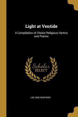 Vorderes Coverbild Light at Ventide: A Compilation of Choice Religious Hymns and Poems