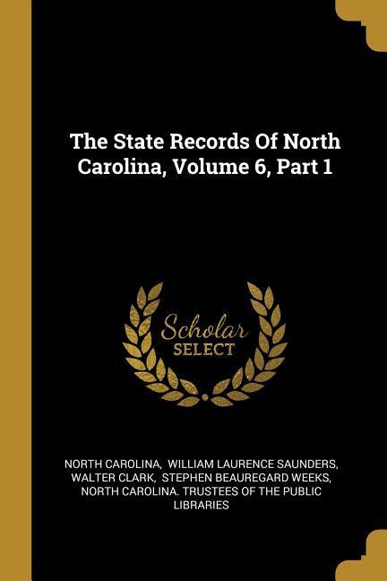 Vorderes Coverbild The State Records Of North Carolina, Volume 6, Part 1