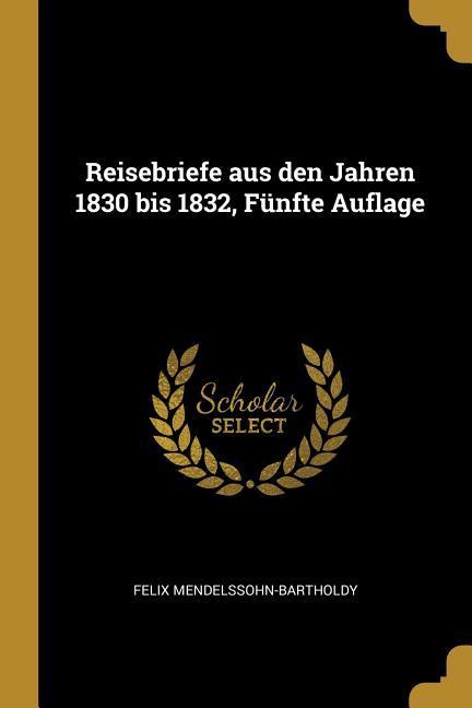 Vorderes Coverbild Reisebriefe aus den Jahren 1830 bis 1832, Fünfte Auflage