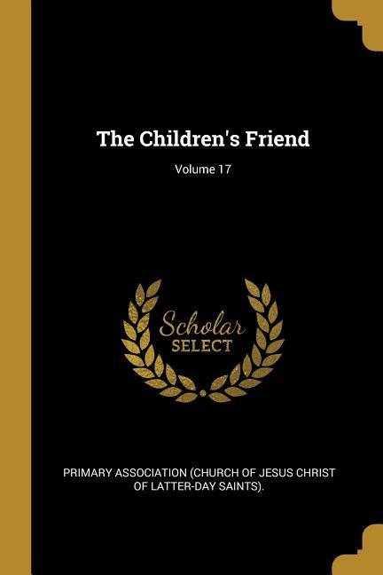 Vorderes Coverbild The Children's Friend; Volume 17