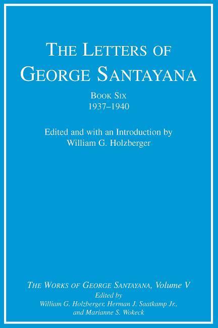 Vorderes Coverbild The Letters of George Santayana, Book Six, 1937-1940: The Works of George Santayana, Volume V