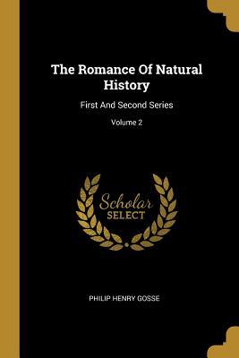 Vorderes Coverbild The Romance Of Natural History: First And Second Series; Volume 2