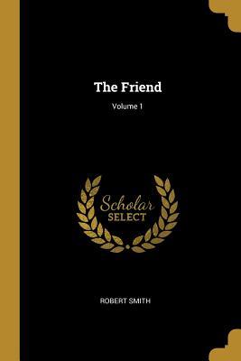 Vorderes Coverbild The Friend; Volume 1