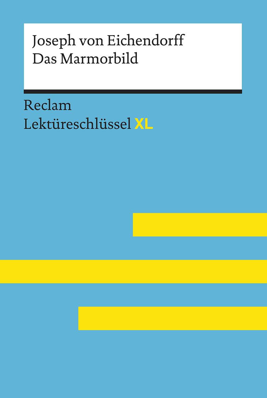 Vorderes Coverbild Das Marmorbild von Joseph von Eichendorff: Lektüreschlüssel mit Inhaltsangabe, Interpretation, Prüfungsaufgaben mit Lösungen, Lernglossar. (Reclam Lektüreschlüssel XL)