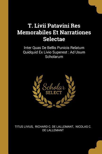 Vorderes Coverbild T. Livii Patavini Res Memorabiles Et Narrationes Selectae