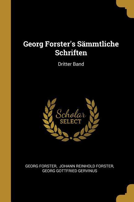 Vorderes Coverbild Georg Forster's Sämmtliche Schriften: Dritter Band