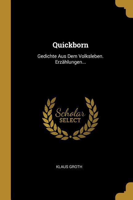Vorderes Coverbild Quickborn: Gedichte Aus Dem Volksleben. Erzählungen...