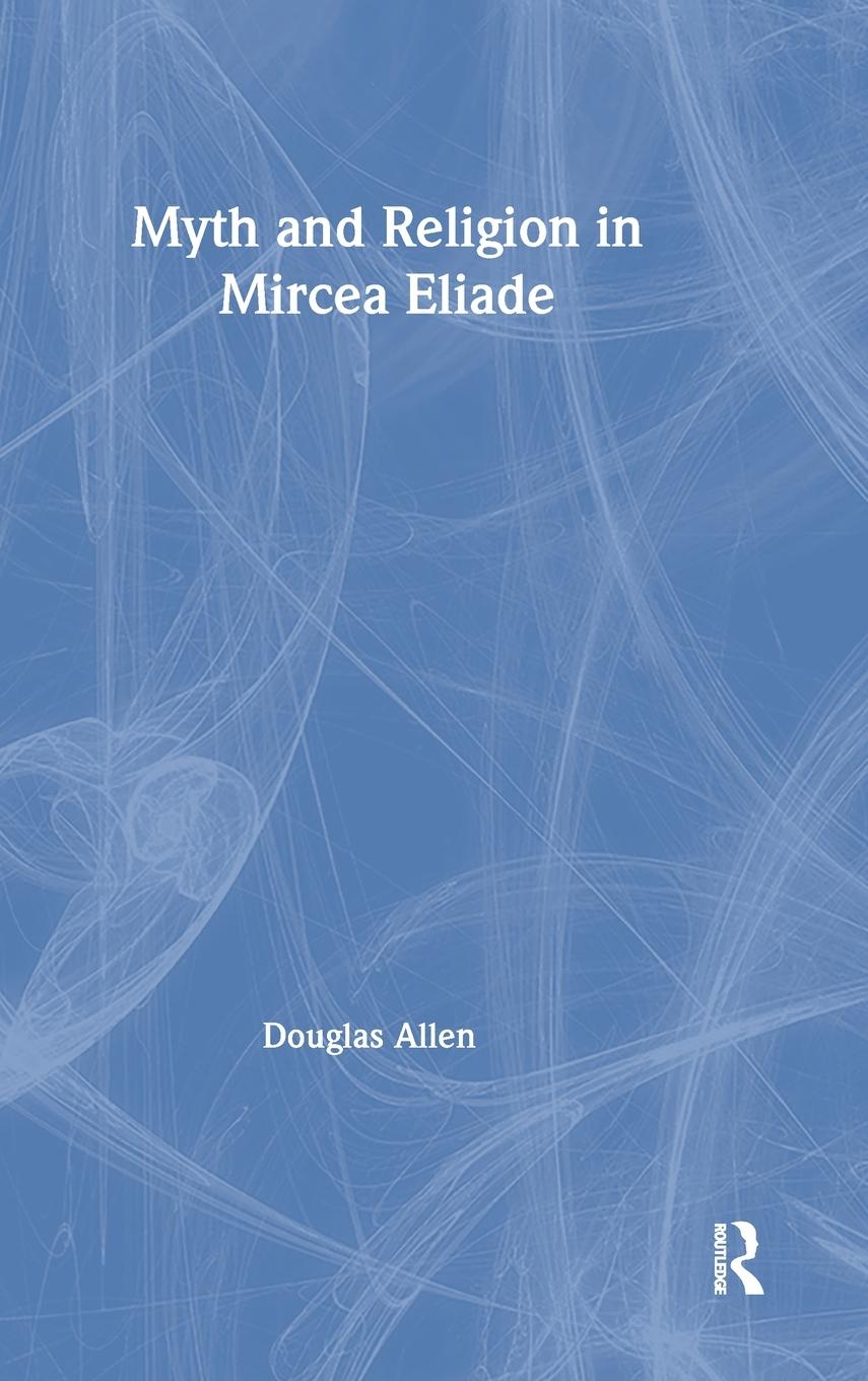 Vorderes Coverbild Myth and Religion in Mircea Eliade
