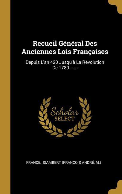 Vorderes Coverbild Recueil Général Des Anciennes Lois Françaises