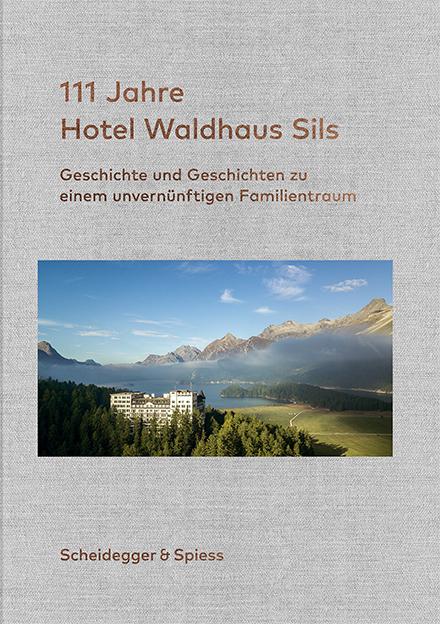 Vorderes Coverbild 111 Jahre Hotel Waldhaus Sils