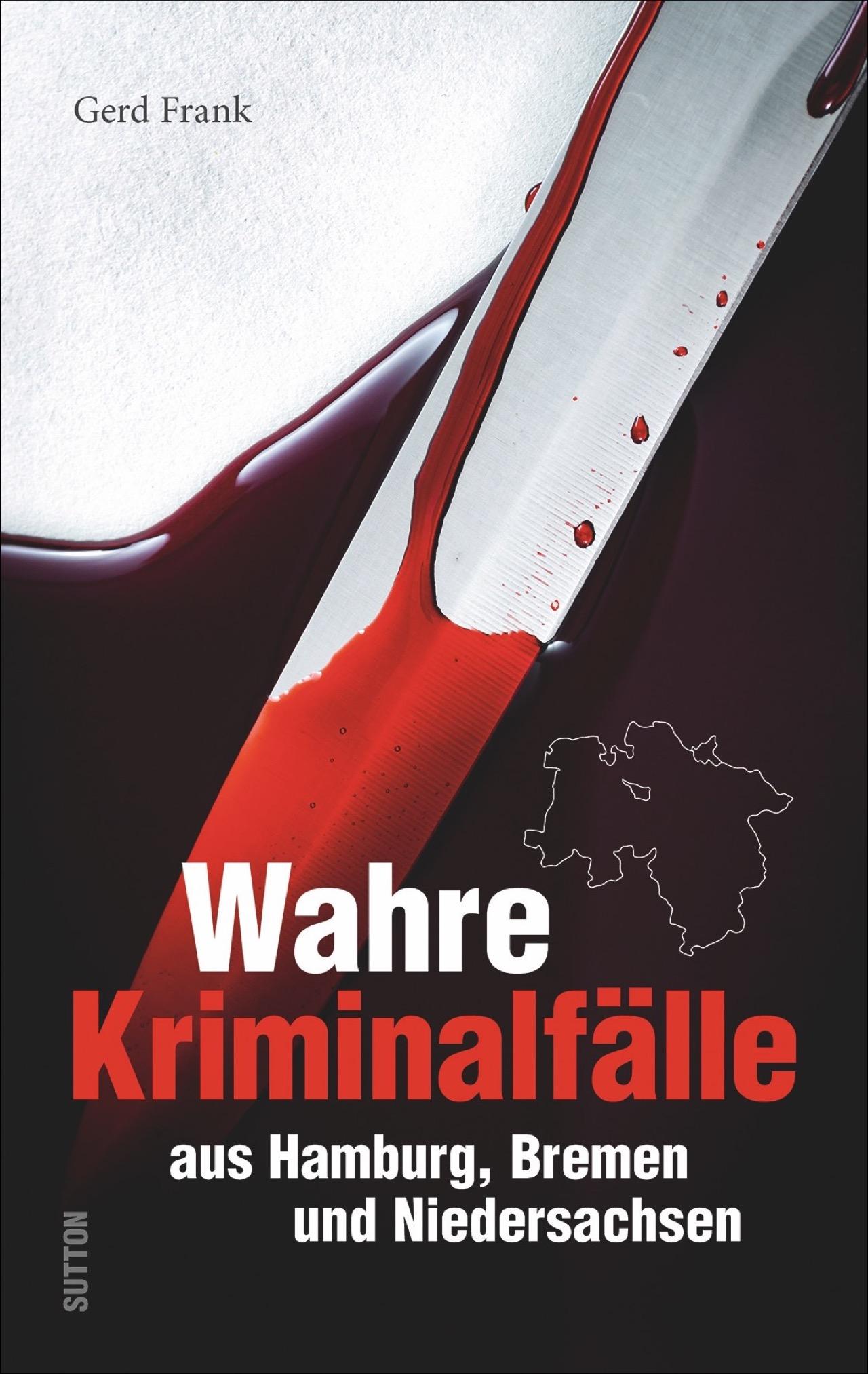 Vorderes Coverbild Wahre Kriminalfälle aus Hamburg, Bremen und Niedersachsen