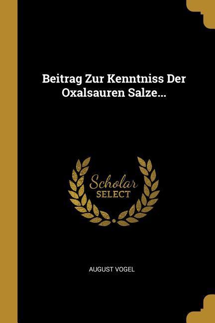 Vorderes Coverbild Beitrag Zur Kenntniss Der Oxalsauren Salze...