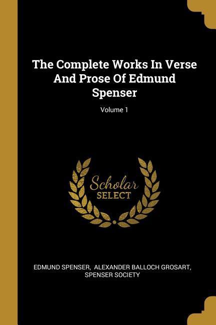 Vorderes Coverbild The Complete Works In Verse And Prose Of Edmund Spenser; Volume 1