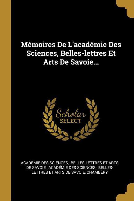 Vorderes Coverbild Mémoires De L'académie Des Sciences, Belles-lettres Et Arts De Savoie...