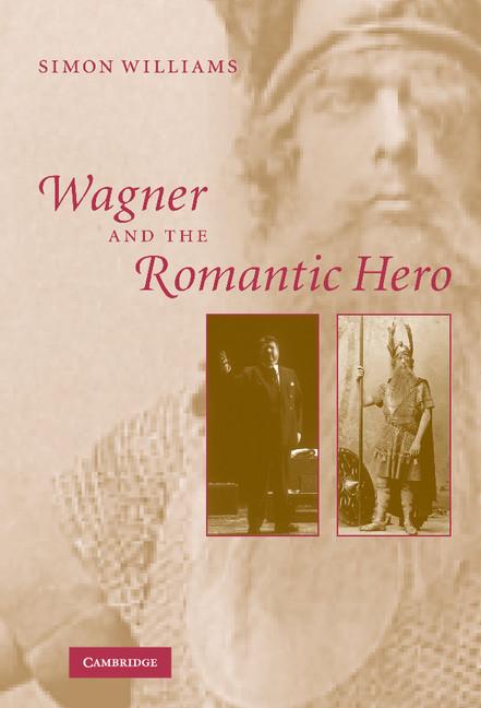 Vorderes Coverbild Wagner and the Romantic Hero