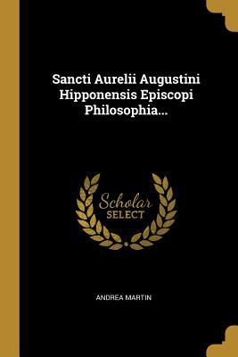 Vorderes Coverbild Sancti Aurelii Augustini Hipponensis Episcopi Philosophia...