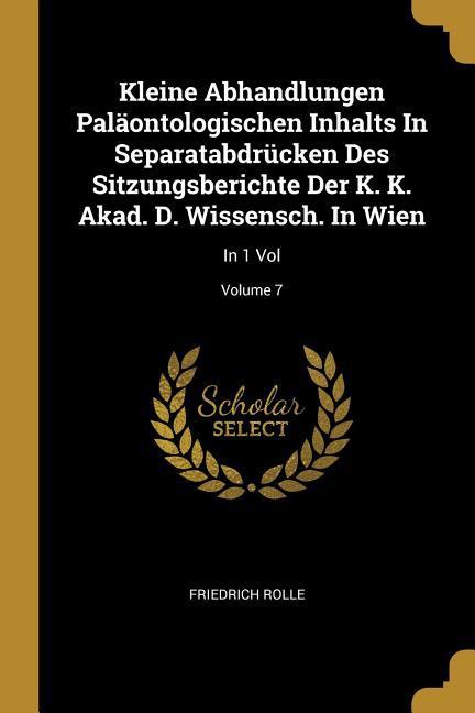 Vorderes Coverbild Kleine Abhandlungen Paläontologischen Inhalts In Separatabdrücken Des Sitzungsberichte Der K. K. Akad. D. Wissensch. In Wien