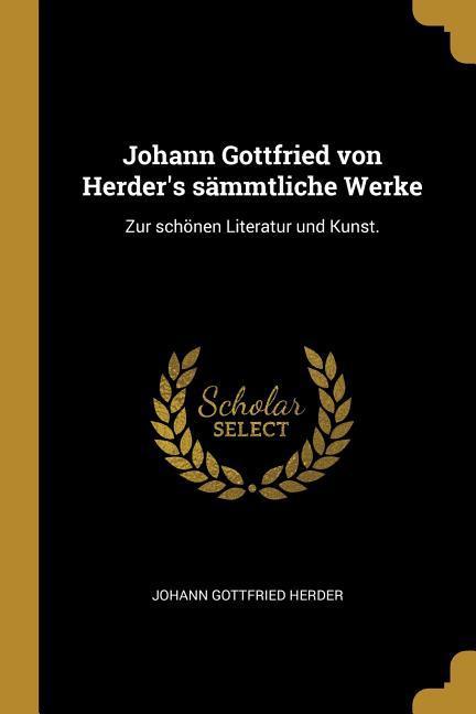 Vorderes Coverbild Johann Gottfried von Herder's sämmtliche Werke: Zur schönen Literatur und Kunst.