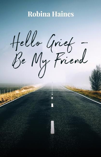 Vorderes Coverbild Hello Grief - Be My Friend: A journey into finding light after loss