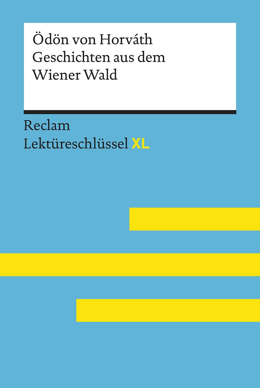 Vorderes Coverbild Geschichten aus dem Wiener Wald von Ödön von Horváth. Lektüreschlüssel mit Inhaltsangabe, Interpretation, Prüfungsaufgaben mit Lösungen, Lernglossar. (Reclam Lektüreschlüssel XL)