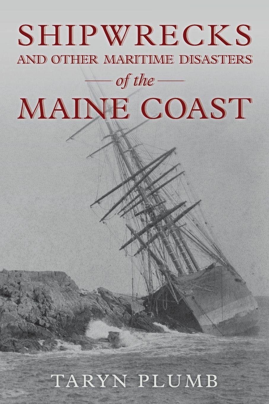 Vorderes Coverbild Shipwrecks and Other Maritime Disasters of the Maine Coast