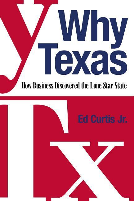 Vorderes Coverbild Why Texas: How Business Discovered the Lone Star State