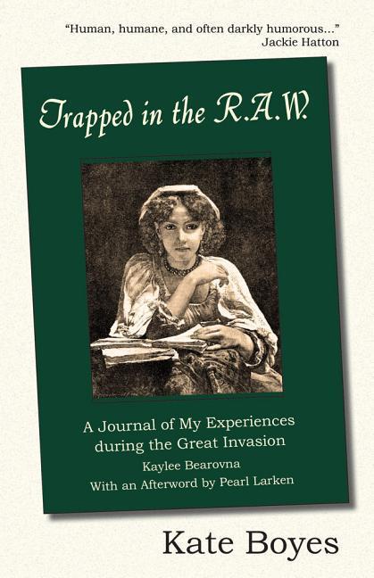 Vorderes Coverbild Trapped in the R.A.W: A Journal of My Experiences During the Great Invasion Kaylee Bearovna with an Afterword by Pearl Larken