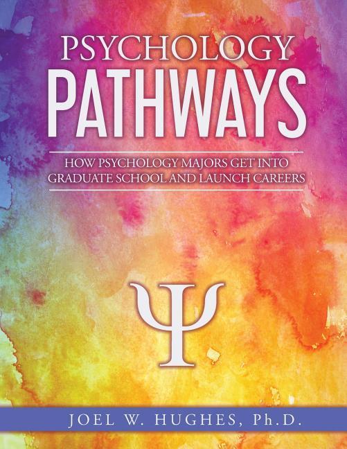 Vorderes Coverbild Psychology Pathways: How Psychology Majors Get Into Graduate School and Launch Careers