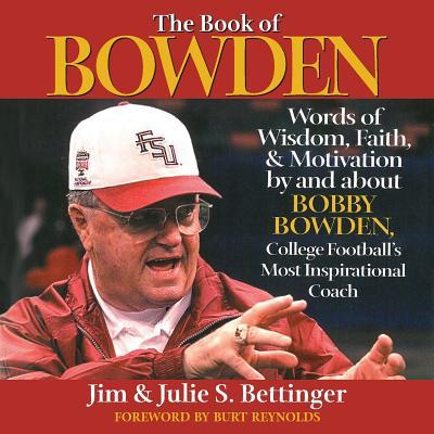 Vorderes Coverbild The Book of Bowden: Words of Wisdom, Faith, and Motivation by and about Bobby Bowden, College Football's Most Inspirational Coach