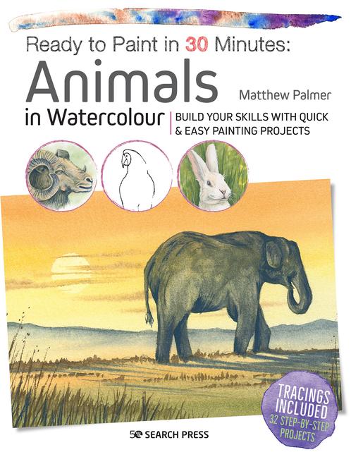 Vorderes Coverbild Ready to Paint in 30 Minutes: Animals in Watercolour