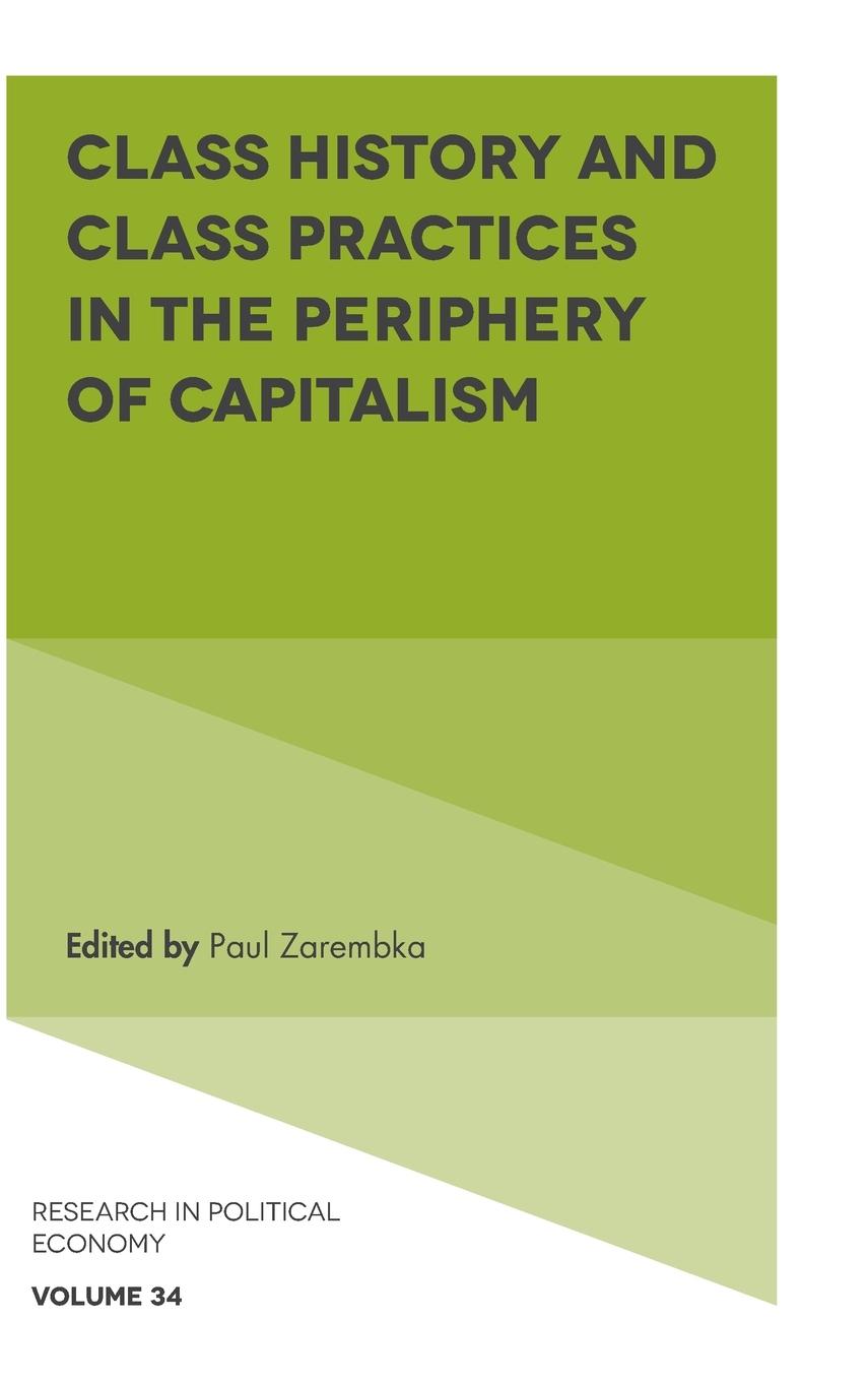 Vorderes Coverbild Class History and Class Practices in the Periphery of Capitalism