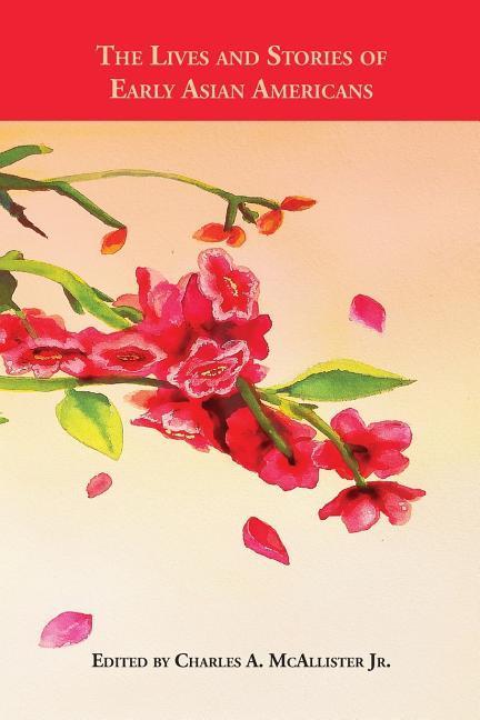 Vorderes Coverbild The Lives and Stories of Early Asian Americans