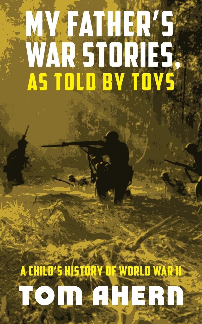 Vorderes Coverbild My Father's War Stories, As Told By Toys