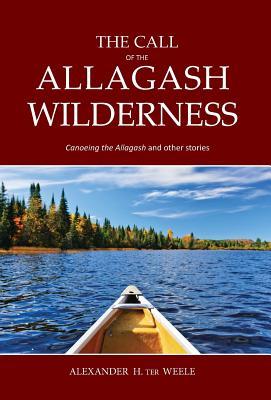 Vorderes Coverbild The Call of the Allagash Wilderness: Canoeing the Allagash and other stories