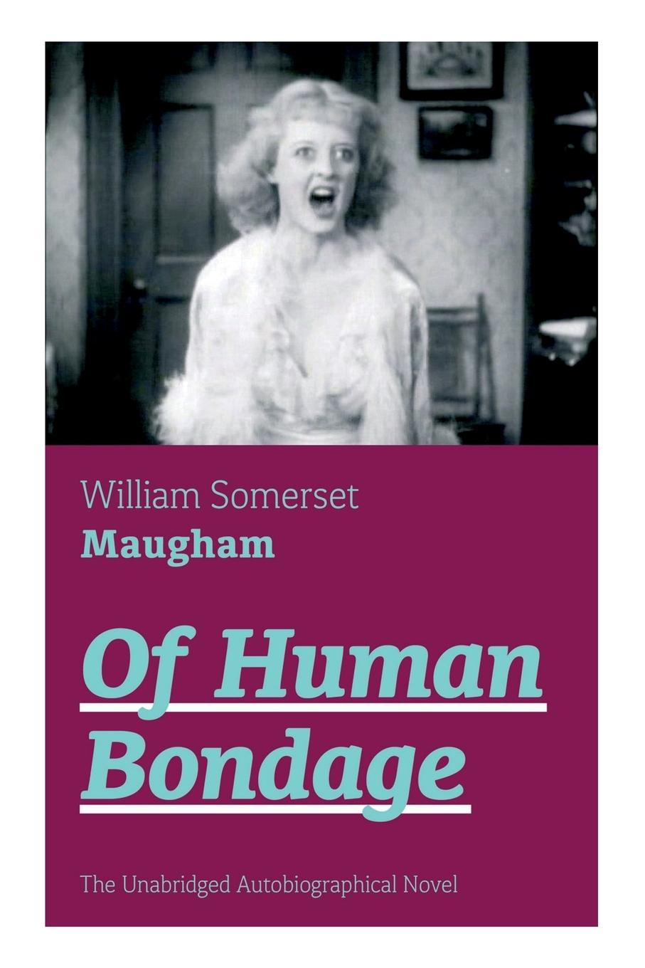 Vorderes Coverbild Of Human Bondage (the Unabridged Autobiographical Novel)