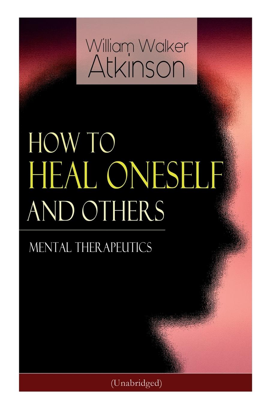 Vorderes Coverbild How to Heal Oneself and Others - Mental Therapeutics (Unabridged)