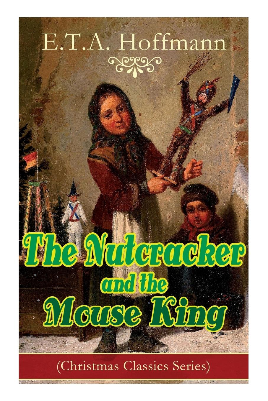 Vorderes Coverbild The Nutcracker and the Mouse King (Christmas Classics Series)