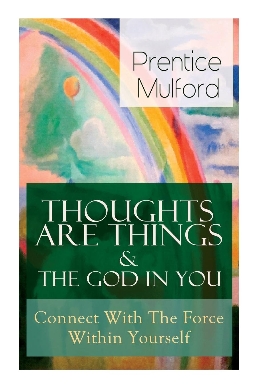 Vorderes Coverbild Thoughts Are Things & The God In You - Connect With The Force Within Yourself